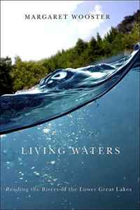 Living Waters: Reading the Rivers of the Lower Great Lakes (Excelsior Editions)