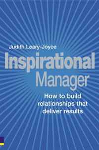 Inspirational Manager: How to Build Relationships that Deliver Results