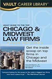 Vault Guide to the Top Chicago & Midwest Law Firms, 2009 Edition: 4th Edition (Vault Guide to the Top Chicago & Midwest Law Firms)