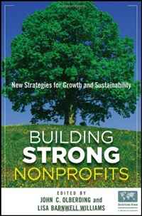 Building Strong Nonprofits: New Strategies for Growth and Sustainability