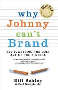 Why Johnny Can't Brand: Rediscovering the lost art of the Big Idea