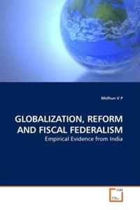 GLOBALIZATION, REFORM AND FISCAL FEDERALISM: Empirical Evidence from India