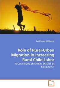 Role of Rural-Urban Migration in Increasing Rural Child Labor: A Case Study on Khulna District of Bangladesh