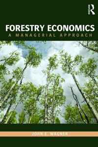 Forestry Economics: A Managerial Approach (Routledge Textbooks in Environmental and Agricultural Economics)