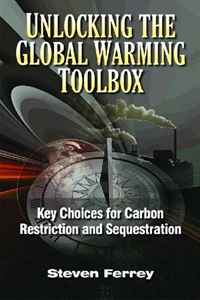 Unlocking the Global Warming Toolbox: Key Choices for Carbon Restriction and Sequestration