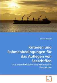 Kriterien und Rahmenbedingungen fur das Auflegen von Seeschiffen: aus wirtschaftlicher und technischer Perspektive (German Edition)