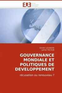 GOUVERNANCE MONDIALE ET POLITIQUES DE DEVELOPPEMENT: recusation ou renouveau ? (French Edition)