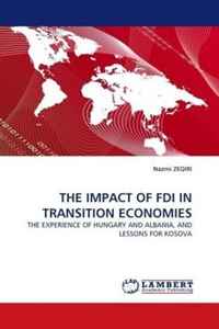 THE IMPACT OF FDI IN TRANSITION ECONOMIES: THE EXPERIENCE OF HUNGARY AND ALBANIA, AND LESSONS FOR KOSOVA