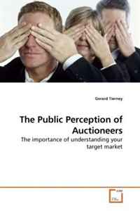 The Public Perception of Auctioneers: The importance of understanding your target market