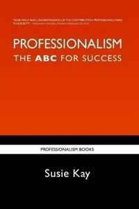 PROFESSIONALISM The ABC for Success