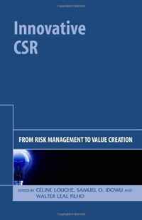 Innovative CSR: From Risk Management to Value Creation