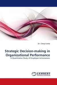 Strategic Decision-making in Organizational Performance: A Quantitative Study of Employee Inclusiveness