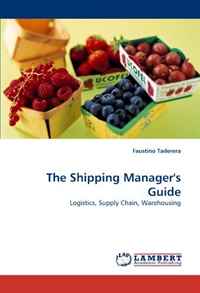 The Shipping Manager's Guide: Logistics, Supply Chain, Warehousing