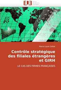 Controle strategique des filiales etrangeres et GIRH: LE CAS DES FIRMES FRANCAISES (French Edition)