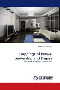 Trappings of Power, Leadership and Empire: Influence, Charisma, Dominance