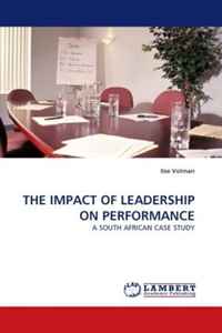 THE IMPACT OF LEADERSHIP ON PERFORMANCE: A SOUTH AFRICAN CASE STUDY