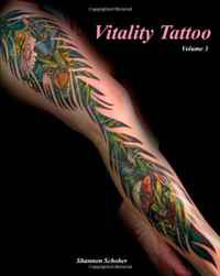 Vitality Tattoo Volume III: Tattoo art by Shannon Schober (Volume 3)