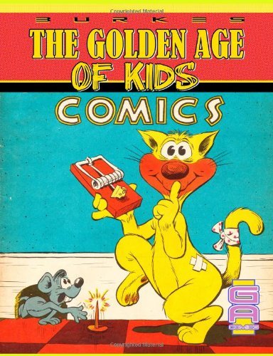 Burkes The Golden Age of Kids Comics: Classic Comics for Kids Vol 1 (Volume 1)