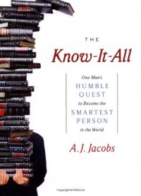 The Know-It-All: One Man's Humble Quest to Become the Smartest Person in the World