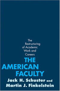 The American Faculty: The Restructuring of Academic Work and Careers