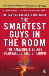 The Smartest Guys in the Room: The Amazing Rise and Scandalous Fall of Enron