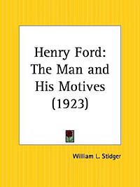 Henry Ford: The Man and His Motives