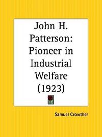 John H. Patterson: Pioneer in Industrial Welfare