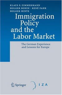 Immigration Policy and the Labor Market: The German Experience and Lessons for Europe (Immigration Policy and the Labor Market)