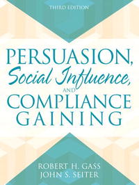 Persuasion: Social Influence and Compliance Gaining (3rd Edition)