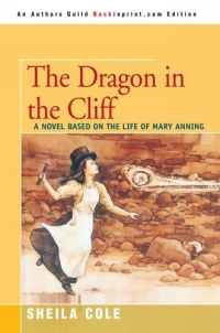 The Dragon in the Cliff : A Novel Based on the Life of Mary Anning