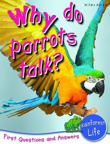 Why Do Parrots Talk?. Camilla de La Bedoyere (First Questions & Answer/Rainf)