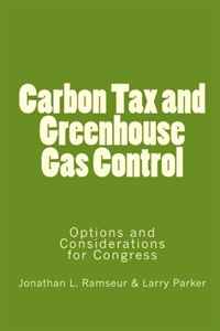 Carbon Tax and Greenhouse Gas Control: Options and Considerations for Congress