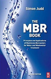 The MBR Book, Second Edition: Principles and Applications of Membrane Bioreactors for Water and Wastewater Treatment