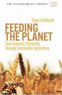 Feeding the Planet: Environmental Protection through Sustainable Agriculture (The Sustainability Project)