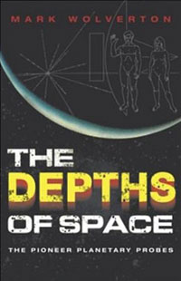 The Depths of Space: The Story of the Pioneer Planetary Probes