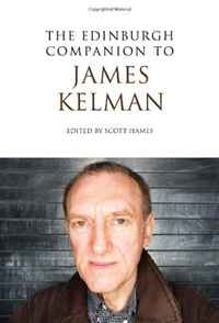 The Edinburgh Companion to James Kelman (Edinburgh Companions to Scottish Literature)