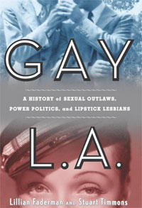 Gay L.A.: A History of Sexual Outlaws, Power Politics, and Lipstick Lesbians