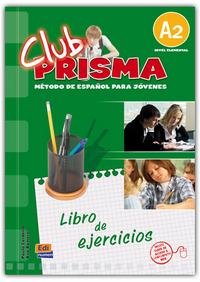 Club Prisma: Libro de ejercicios: Metodo De Espanol Para Jovenes: A2