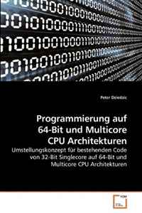 Programmierung auf 64-Bit und Multicore CPU Architekturen (German Edition)