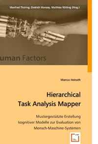 HF: Hierarchical Task Analysis Mapper: Mustergestutzte Erstellung kognitiver Modelle zur Evaluation von Mensch-Maschine-Systemen (German Edition)