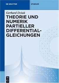 Theorie Und Numerik Partieller Differentialgleichungen/ Theory and Numerical Solution of Partial Differential Equations (De Gruyter Lehrbuch) (German Edition)