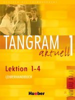 Tangram actuell 1: Lection 1-4: Lehrerhandbuch