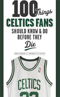 100 Things Celtics Fans Should Know & Do Before They Die