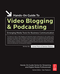 Hands-On Guide to Video Blogging and Podcasting