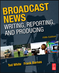 Broadcast News Writing, Reporting, and Producing