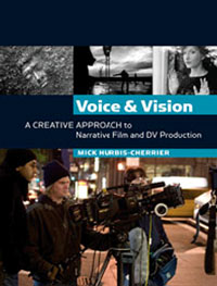 Voice and Vision: A Creative Approach to Narrative Film and DV Production