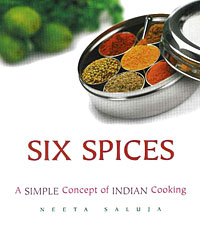 Six Spices: A Simple Concept of Indian Cooking