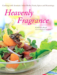 Heavenly Fragrance: Cooking With Aromatic Asian Herbs, Spices, Fruits and Seasonings