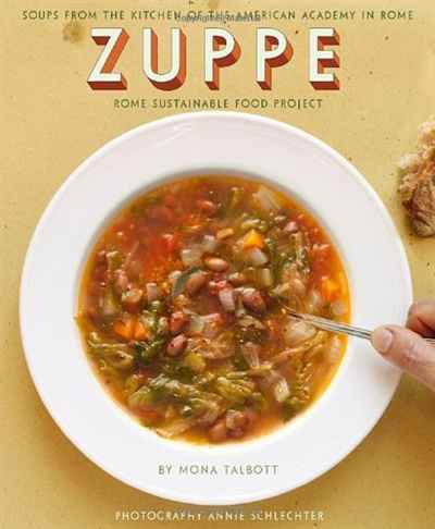 Zuppe: Soups from the kitchen of the American Academy in Rome, The Rome Sustainable Food Project