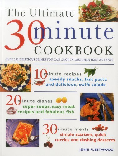 The Ultimate 30-Minute Cookbook: Over 220 delicious dishes you can cook in less than half an hour